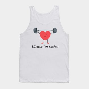 Be Stronger Than Your Past Tank Top